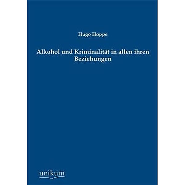 Alkohol und Kriminalität in allen ihren Beziehungen, Hugo Hoppe