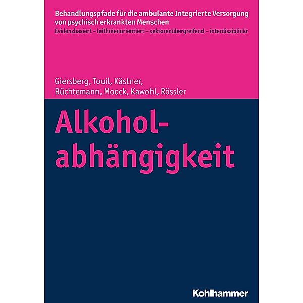 Alkoholabhängigkeit, Steffi Giersberg, Elina Touil, Denise Kästner, Dorothea Büchtemann, Jörn Moock, Wolfram Kawohl, Wulf Rössler