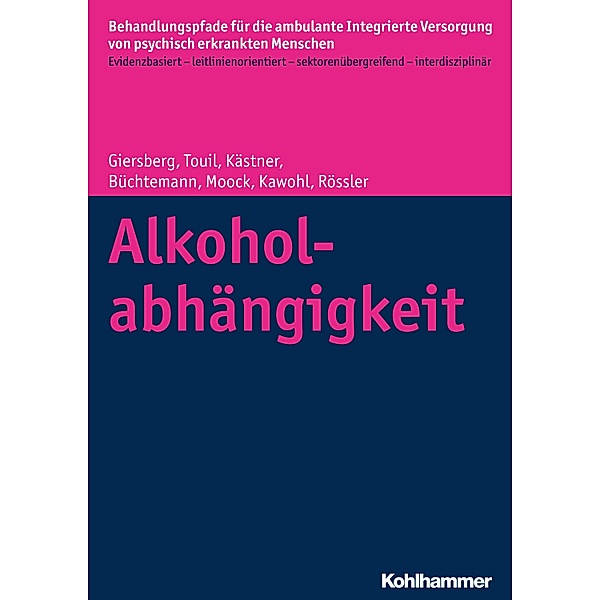 Alkoholabhängigkeit, Steffi Giersberg, Elina Touil, Denise Kästner, Dorothea Büchtemann, Jörn Moock, Wolfram Kawohl, Wulf Rössler