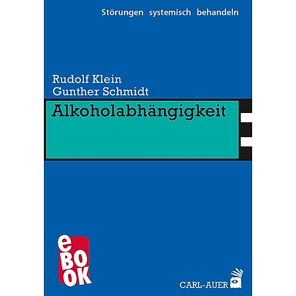 Alkoholabhängigkeit / Störungen systemisch behandeln Bd.10, Rudolf Klein, Gunther Schmidt
