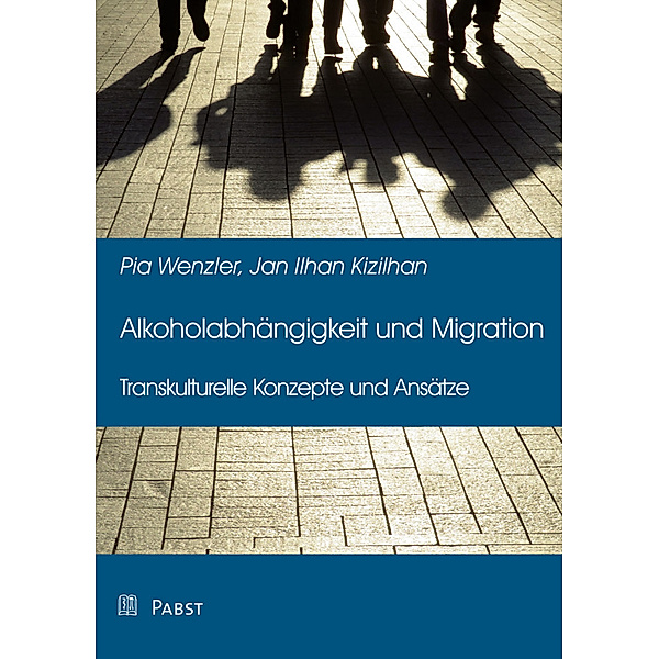 Alkoholabhängigkeit und Migration, Pia Wenzler, Jan Ilhan Kizilhan