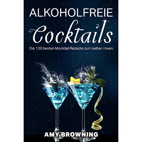 Alkoholfreie  Cocktails, Amy Browning