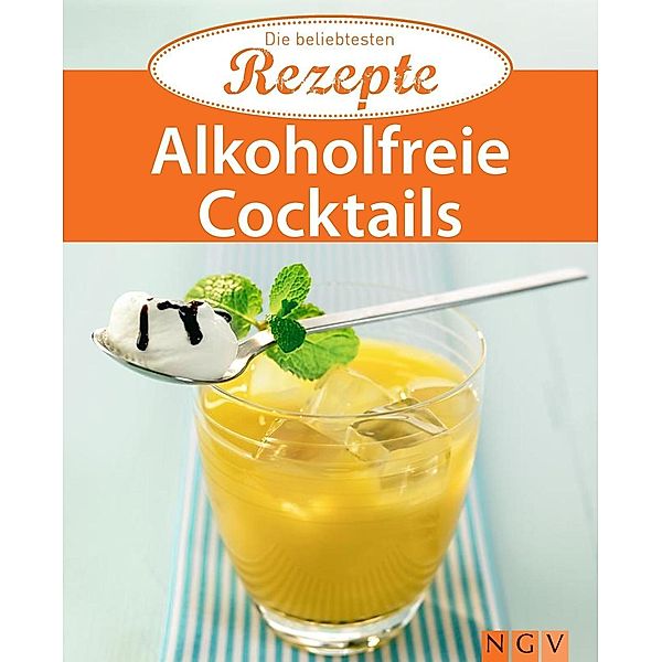 Alkoholfreie Cocktails / Die beliebtesten Rezepte