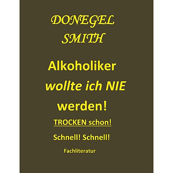 Alkoholiker wollte ich nie werden!, Donegel Smith