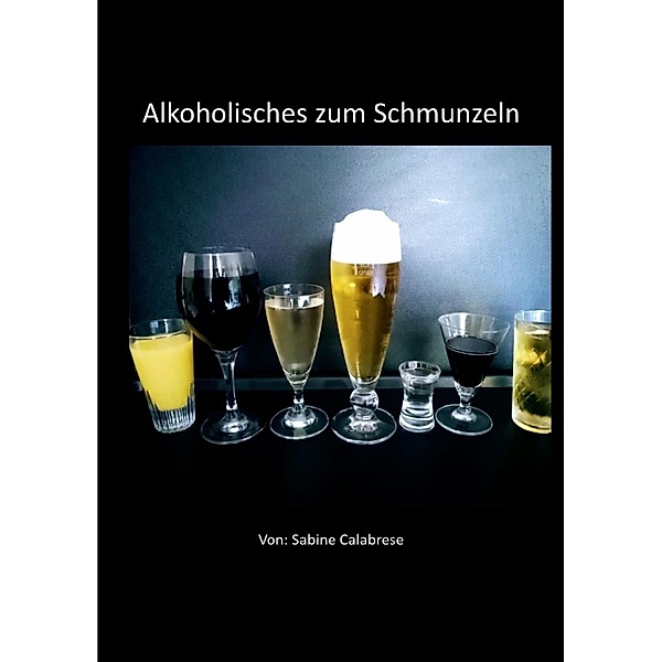 Alkoholisches zum Schmunzeln, Sabine Calabrese