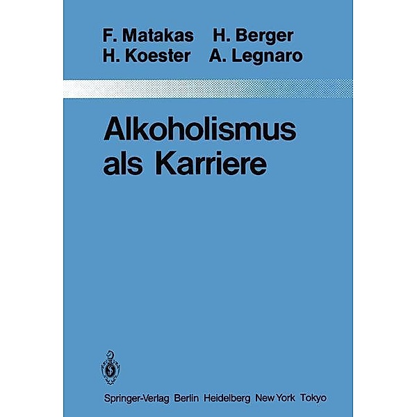 Alkoholismus als Karriere, Frank Matakas, H. Berger, H. Koester