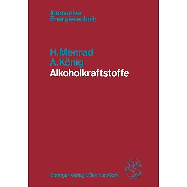 Alkoholkraftstoffe / Innovative Energietechnik, H. Menrad, A. König