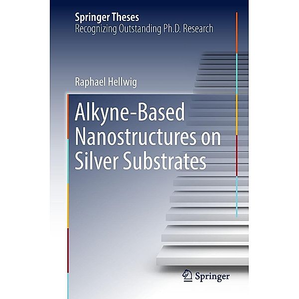 Alkyne-Based Nanostructures on Silver Substrates / Springer Theses, Raphael Hellwig