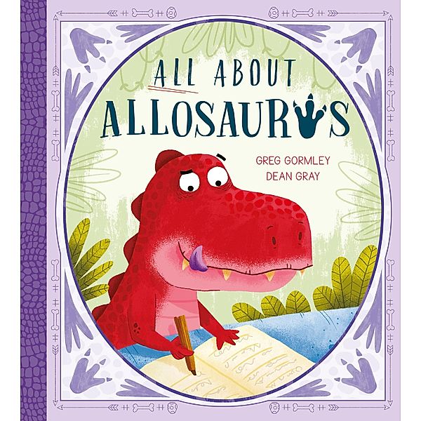 All About Allosaurus / Storytime, Greg Gormley