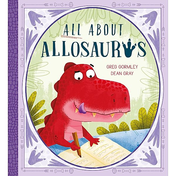 All About Allosaurus / Storytime, Greg Gormley