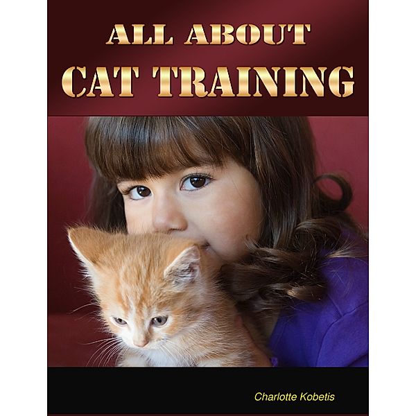 All About Cat Training, Charlotte Kobetis