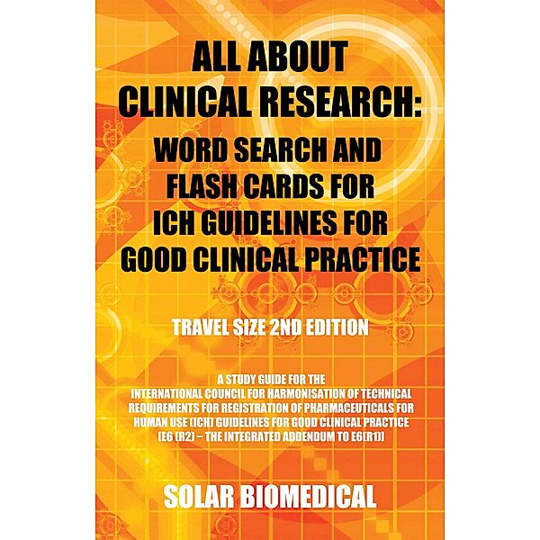 All About Clinical Research: Word Search and Flash Cards for Ich Guidelines for Good Clinical Practice, Solar Biomedical