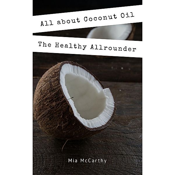 All about Coconut Oil, Mia McCarthy