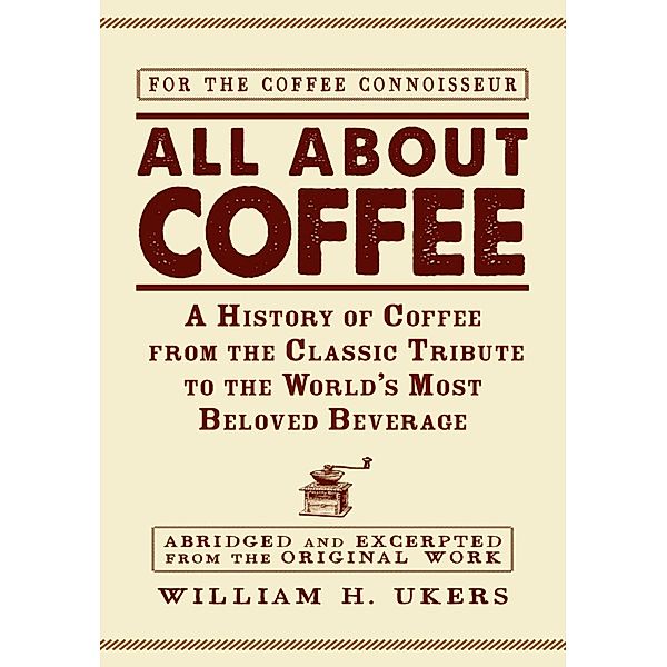 All about Coffee, William H Ukers