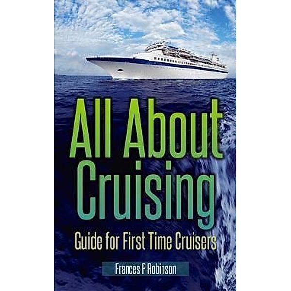 All About Cruising / Frances P Robinson, Frances Robinson