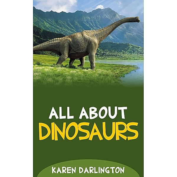 All About Dinosaurs (All About Everything, #14) / All About Everything, Karen Darlington