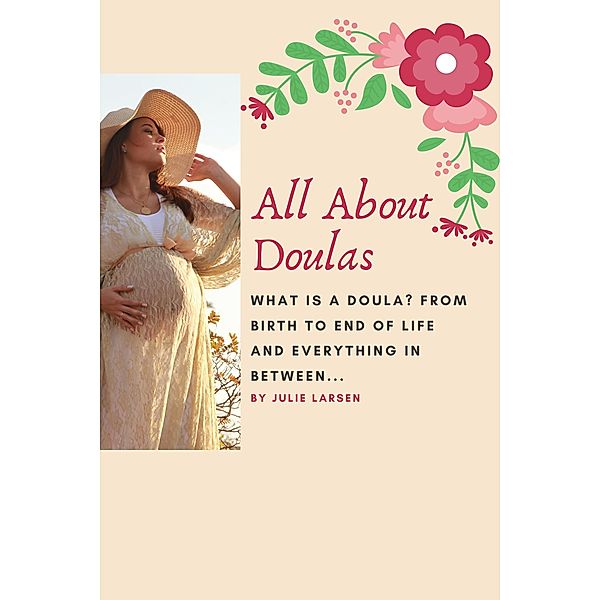 All About Doulas - What is a doula?, Julie Larsen
