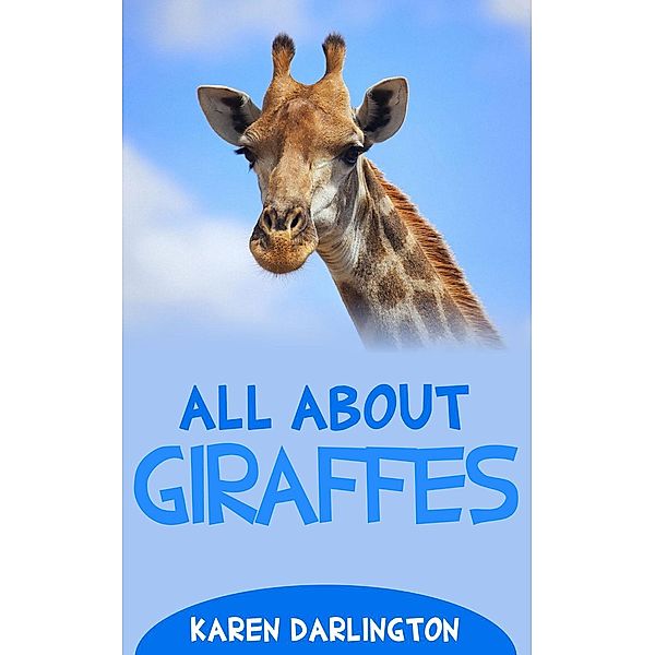All About Everything: All About Giraffes (All About Everything, #7), Karen Darlington