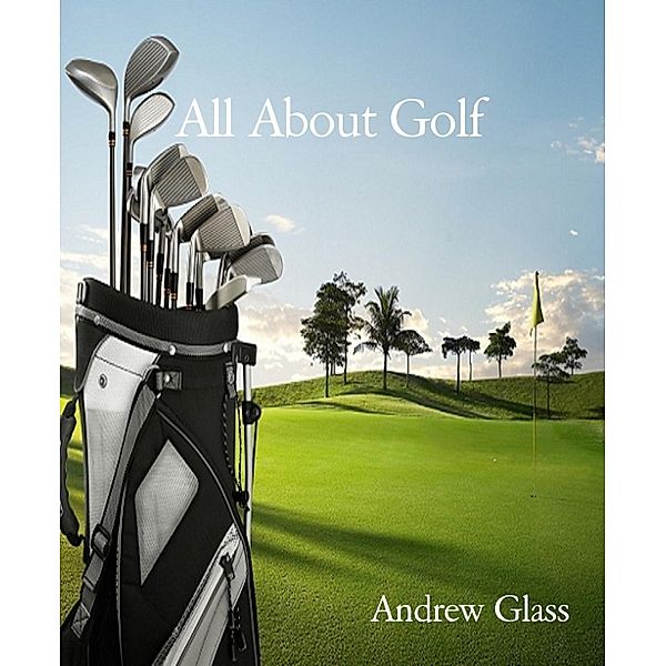 All About Golf, Andrew Glass