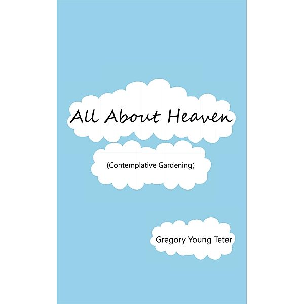 All About Heaven, Gregory Young Teter