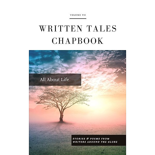 All About Life (Written Tales Chapbook, #7) / Written Tales Chapbook, Written Tales