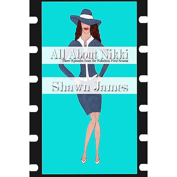 All About Nikki- Three Episodes From The Fabulous First Season, Shawn James