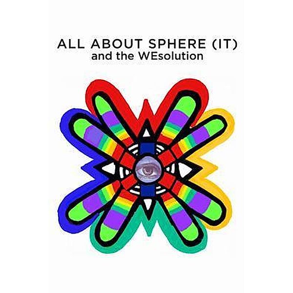 ALL ABOUT SPHERE (IT) and the WEsolution, We On Earth