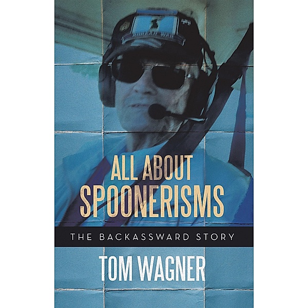 All About Spoonerisms, Tom Wagner