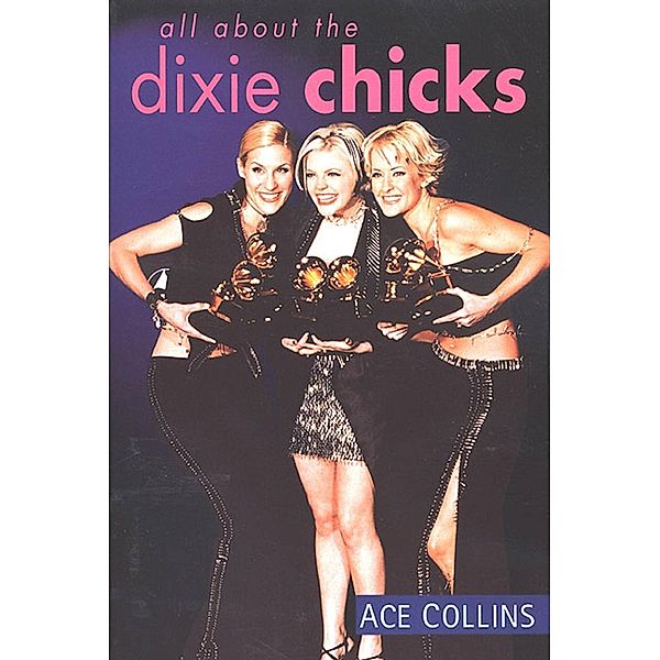 All About the Dixie Chicks / St. Martin's Griffin, Ace Collins