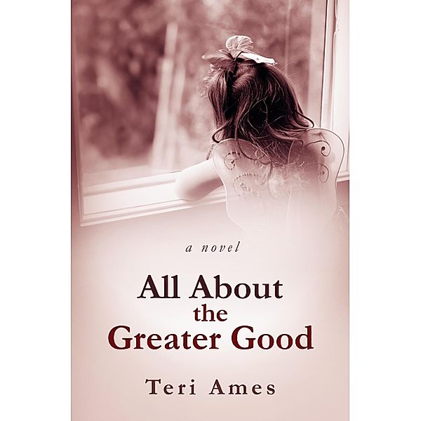 All About the Greater Good / Teri Ames, Teri Ames