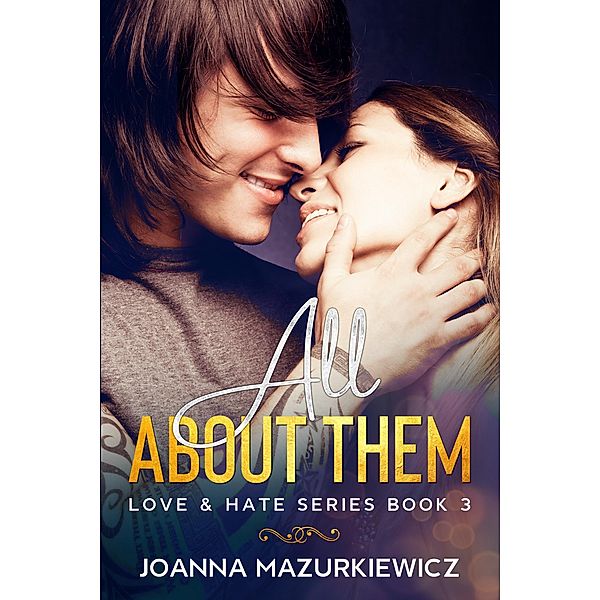 All About Them (Love & Hate Series #3), Joanna Mazurkiewicz