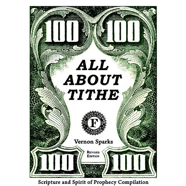 All About Tithe - Scripture and Spirit of Prophecy Compilation, Vernon C. Sparks