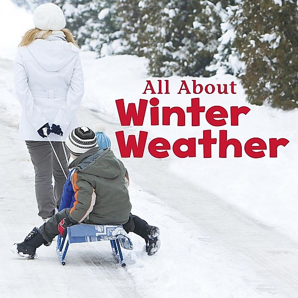 All About Winter Weather / Raintree Publishers, Kathryn Clay