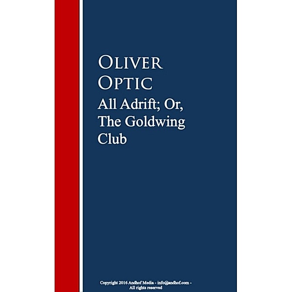 All Adrift; Or, The Goldwing Club, Oliver Optic