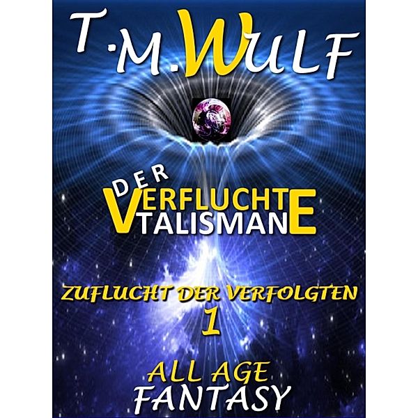 ALL AGE Fantasy: Zuflucht der Verfolgten 1, T. M. Wulf