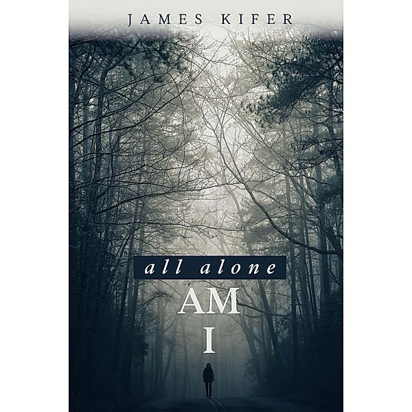 All Alone Am I, James Kifer