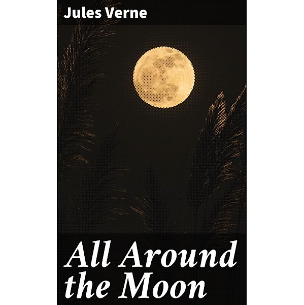 All Around the Moon, Jules Verne