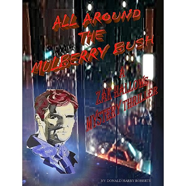 All Around The Mulberry Bush (Zak Hallows Mysteries, #1) / Zak Hallows Mysteries, Donald Roberts