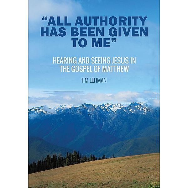 All Authority Has Been Given To Me, Tim Lehman