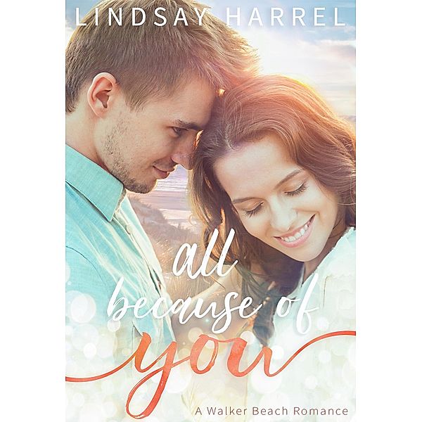 All Because of You (Walker Beach, #2) / Walker Beach, Lindsay Harrel