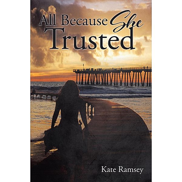 All Because She Trusted, Kate Ramsey