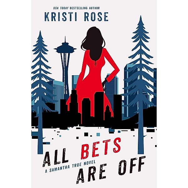 All Bets Are Off (A Samantha True Mystery, #2) / A Samantha True Mystery, Kristi Rose
