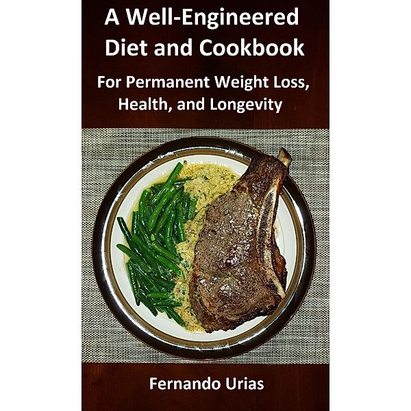 All Calories Count: A Well-Engineered Weight Loss Diet and Cookbook (A Low Carbohydrate Lifestyle, #3) / A Low Carbohydrate Lifestyle, Fernando Urias