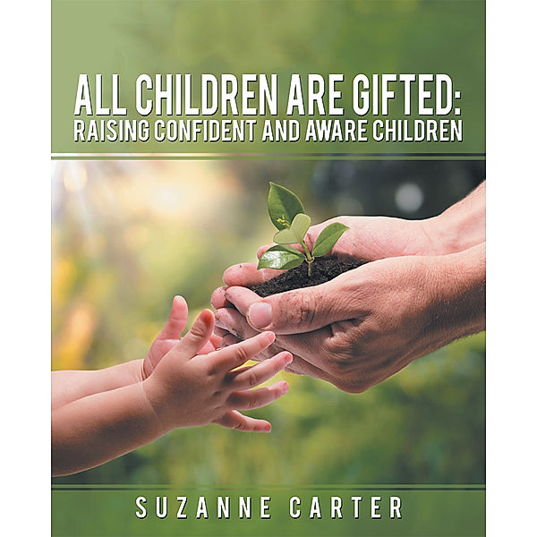 All Children Are Gifted: Raising Confident and Aware Children, Suzanne Carter