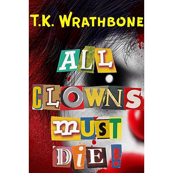 All Clowns Must Die!, T. K. Wrathbone