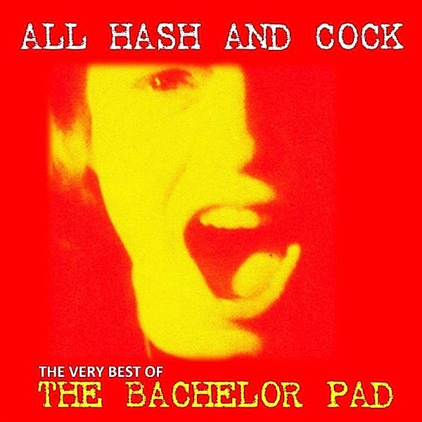All Cock And Hash (The Very Best Of) (Vinyl), The Bachelor Pad