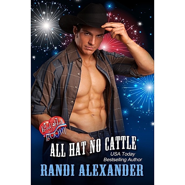 All Cowboy: All Hat No Cattle: A Red Hot and BOOM! Story, Randi Alexander