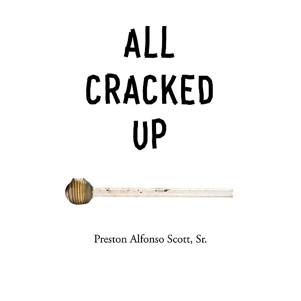 All Cracked Up, Preston Alfonso Scott