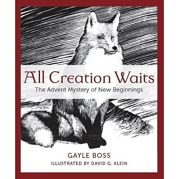 All Creation Waits: The Advent Mystery of New Beginnings, Gayle Boss
