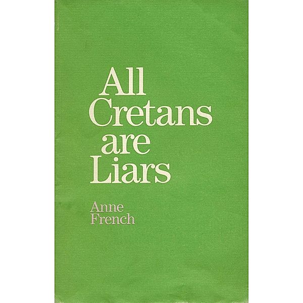 All Cretans are Liars and Other Poems, Anne French